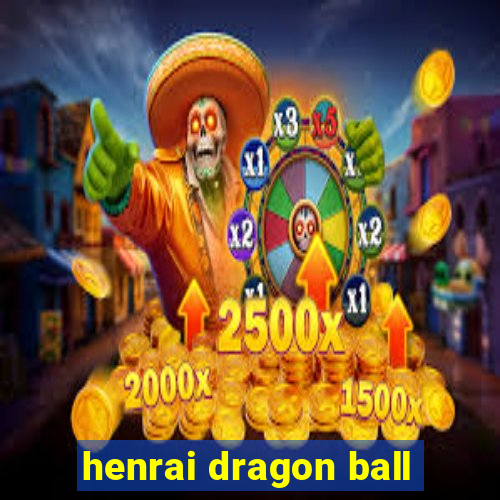 henrai dragon ball